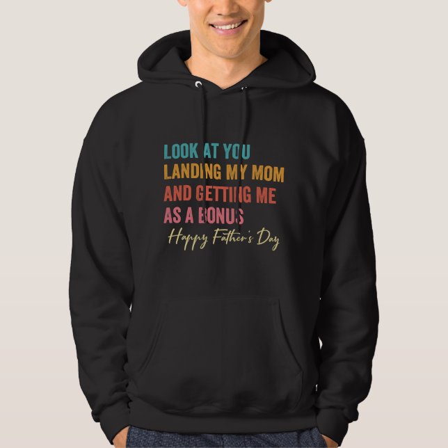 Look At You Landing My Mum And Getting Me Hoodie (Front)