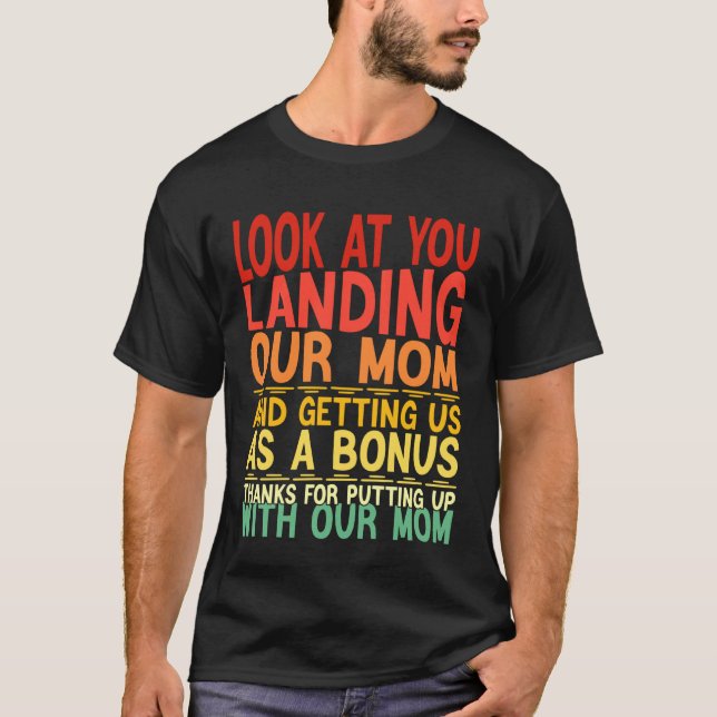 Look At You Landing Our Mom Funny Father's Day Dad T-Shirt (Front)