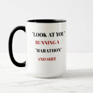 Look at you running a marathon mug