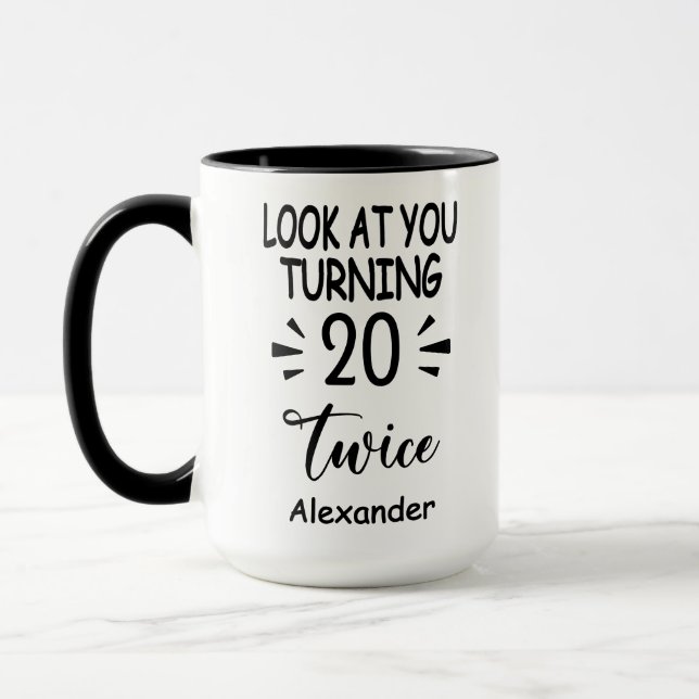 Look At You Turning 20 Twice, Custom 40th Birthday Mug (Left)