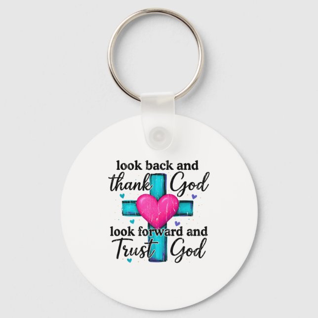 Look Back And Thank God Look Forward And Trust God Key Ring (Front)