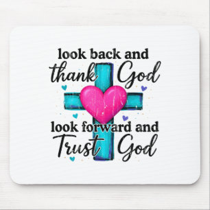 Look Back And Thank God Look Forward And Trust God Mouse Mat
