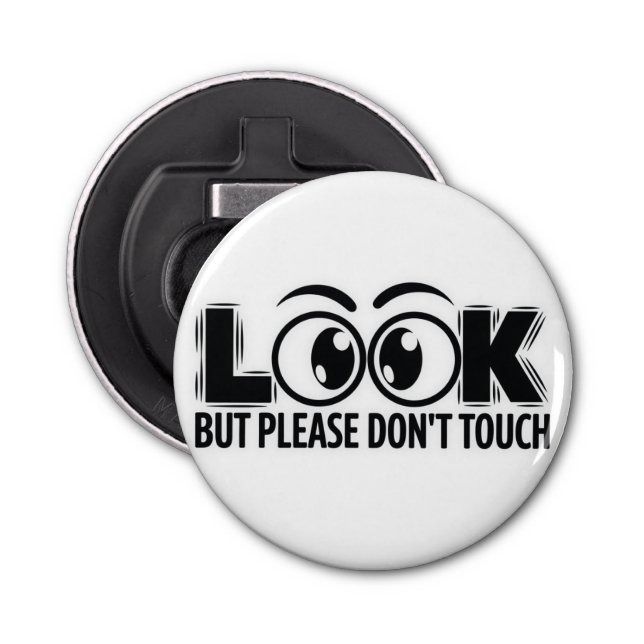 Look, But Don’t Touch Bottle Opener (Front)