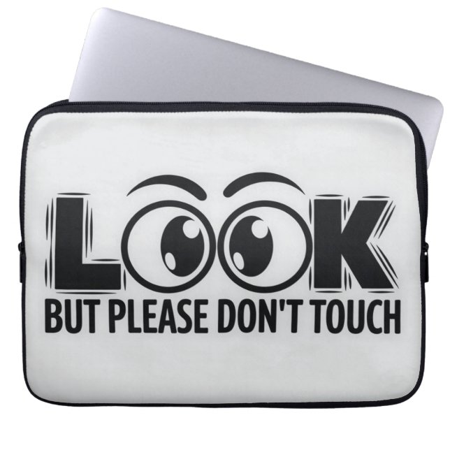 Look, But Don’t Touch Laptop Sleeve (Front)