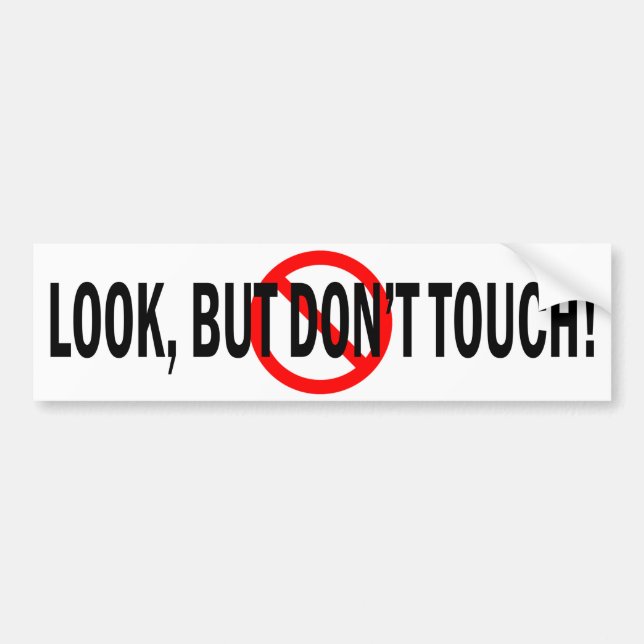 Look But Don't Touch Bumper Sticker (Front)