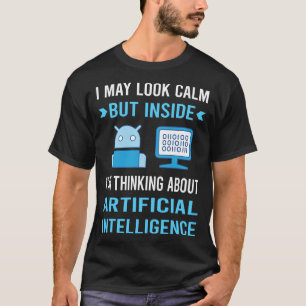 Look Calm Artificial Intelligence AI T-Shirt