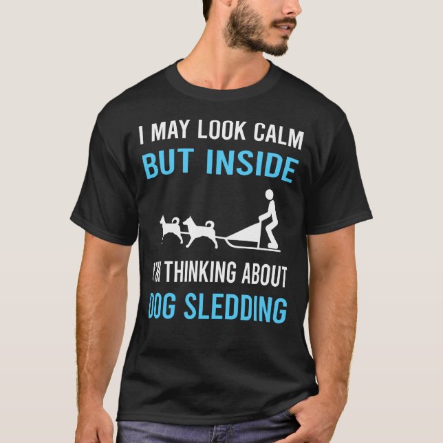 Look Calm Sled Dog T-Shirt (Front)