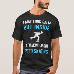 Look Calm Speed Skating Skate Skater T-Shirt