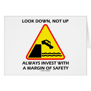 Look Down, Not Up Always Invest Margin Of Safety