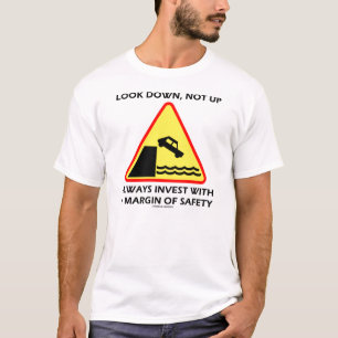 Look Down, Not Up Always Invest Margin Of Safety T-Shirt