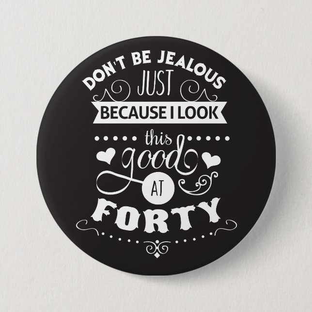 Look Good at Forty 7.5 Cm Round Badge (Front)