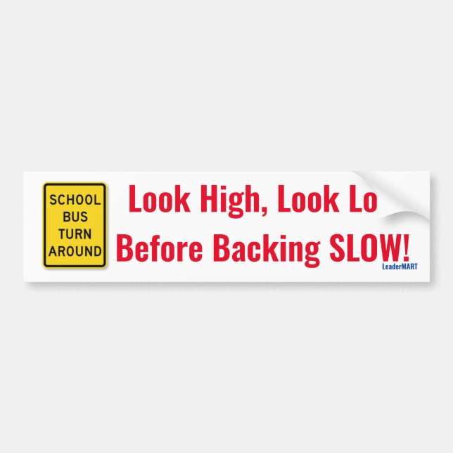 Look High, Look Low, Before Backing SLOW! Signage Bumper Sticker (Front)