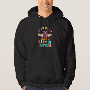 Look how I build a better future for my Chilean fa Hoodie