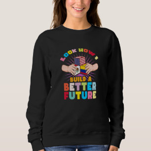 Look how I build a better future for my multicultu Sweatshirt