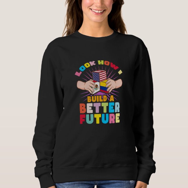 Look how I build a better future for my multicultu Sweatshirt (Front)