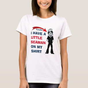 LOOK! I HAVE A LITTLE SEAMAN ON MY SHIRT CUTE