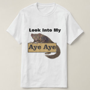 Look Into My Aye Aye T-Shirt