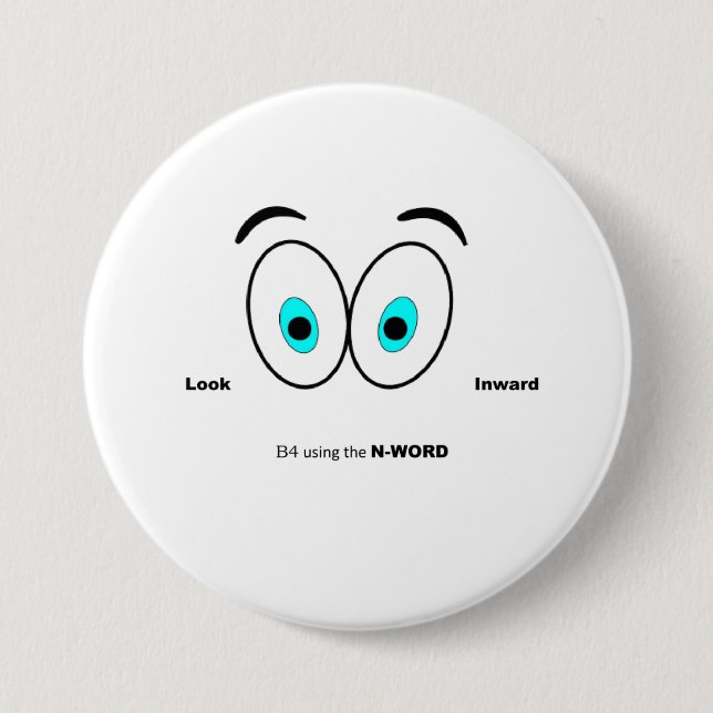 Look inward before using the N word 7.5 Cm Round Badge (Front)