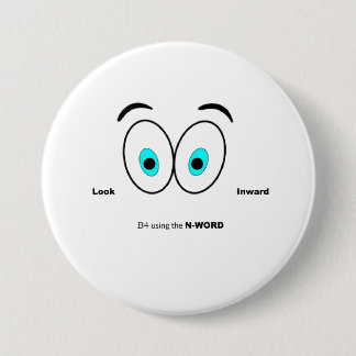 Look inward before using the N word 7.5 Cm Round Badge