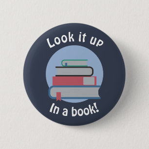 Look it up in a book 6 cm round badge