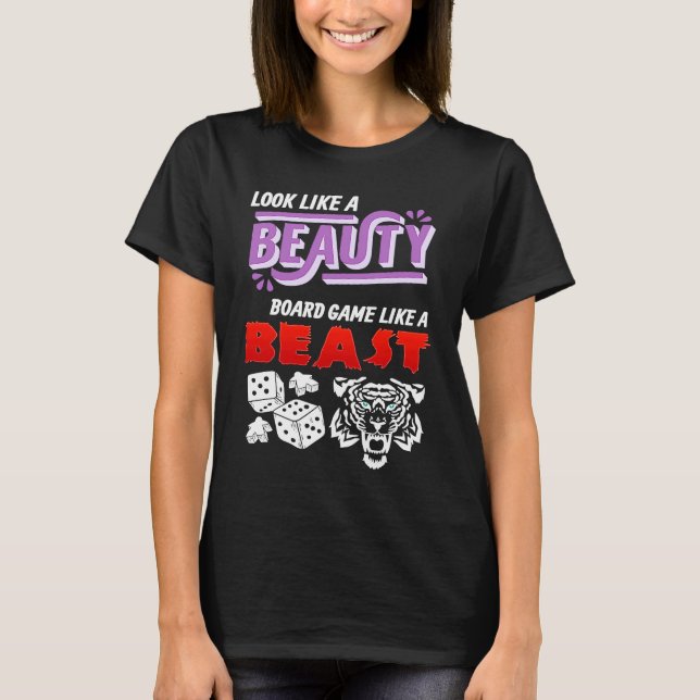 Look Like A Beauty Board Game Like A Beast Board G T-Shirt (Front)