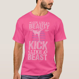 Look Like A Beauty Kick Like A Beast Karate Kickbo T-Shirt