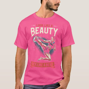 Look Like A Beauty Kick Like A Beast Kickboxer Kic T-Shirt