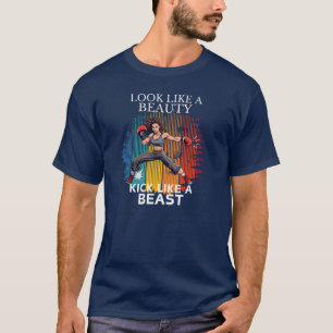 Look Like A Beauty Kick Like A Beast T-Shirt