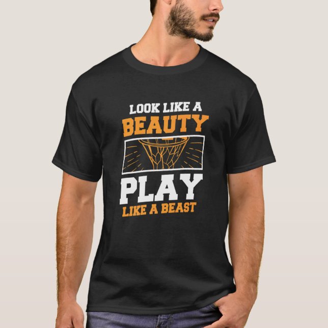 Look Like A Beauty Play Like A Beast For A Basketb T-Shirt (Front)
