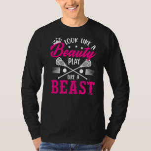 Look Like A Beauty Play Like A Beast Lacrosse Lax T-Shirt