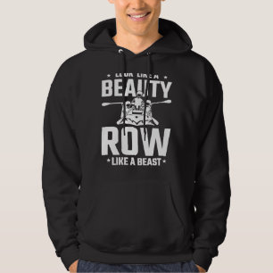 Look Like A Beauty Row Like A Beast For Kayak Cano Hoodie