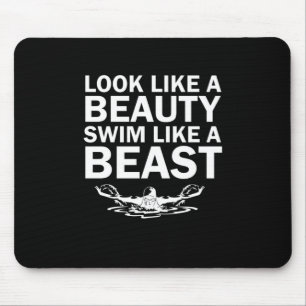 Look Like A Beauty Swim Like A Beast Mouse Mat