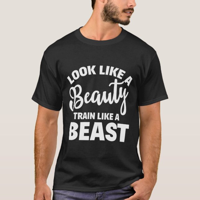 Look Like A Beauty Train Like A Beast Workout Gym  T-Shirt (Front)