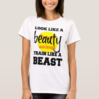 LOOK LIKE A SOFTBALL BEAUTY TRAIN LIKE A BEAST T-Shirt