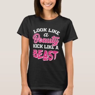 Look Like Beauty Kick Like Beast T Shirt Women Kic