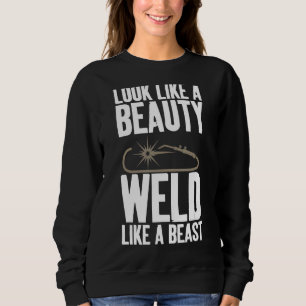 Look Like Beauty Weld Like A Beast Female Welding Sweatshirt