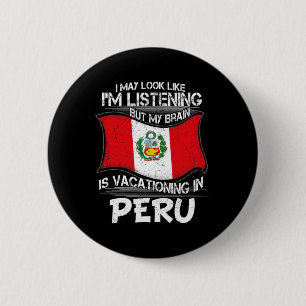 Look Like Listening Brain Vacationing In Peru 6 Cm Round Badge