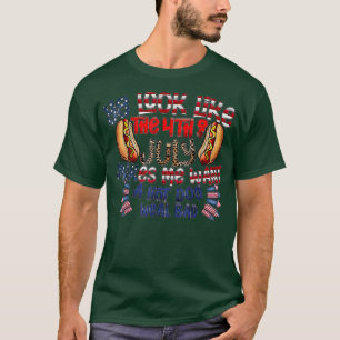 Look Like The 4th of July Makes Me Want A Hot Dog T-Shirt