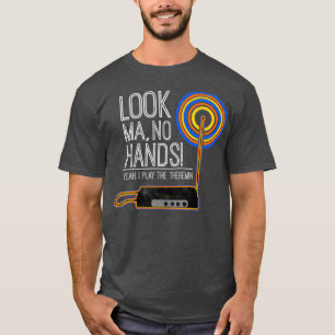 Look Ma No Hands Theremin for Theremin T-Shirt