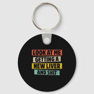 Look me getting new liver - liver transplant key ring