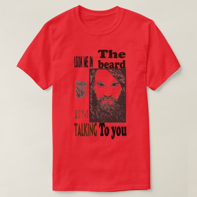Look me in the beard T-Shirt (Design Front)
