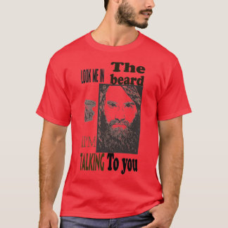 Look me in the beard T-Shirt