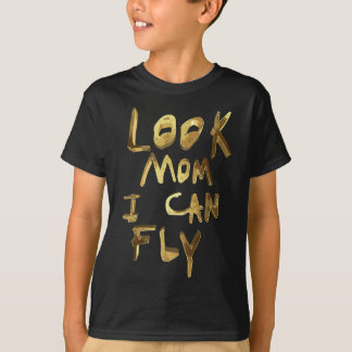 look mum i can fly T-Shirt