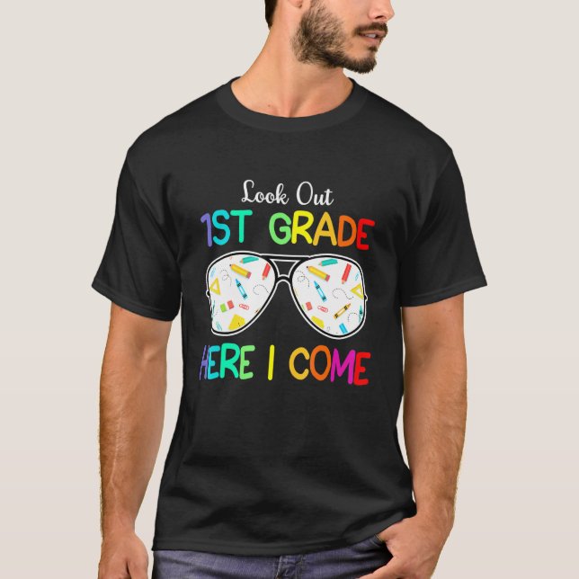 Look Out 1st Grade Here I Come First Day Of School T-Shirt (Front)