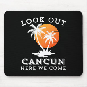 Look Out Cancun Mexico Here We Come Vacation Frien Mouse Mat