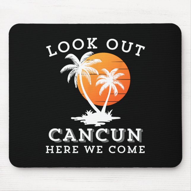 Look Out Cancun Mexico Here We Come Vacation Frien Mouse Mat (Front)
