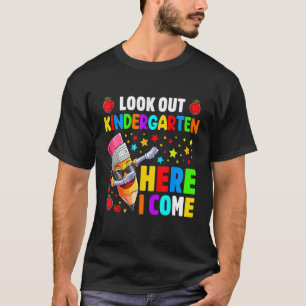 Look Out Kindergarten Here I Come Back To School B T-Shirt
