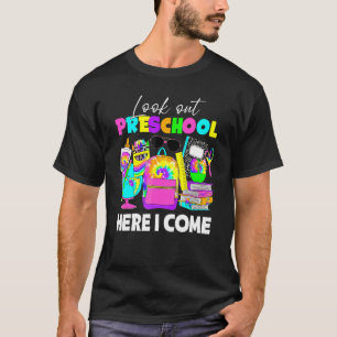 Look Out Preschool Here I Come First Day Of School T-Shirt