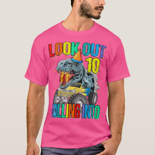 Look Out Rolling Into 10 Monster Truck Dinosaur  T-Shirt