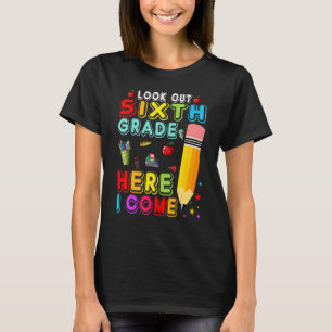 Look Out Sixth Grade Cute Pencil Teacher Student T-Shirt